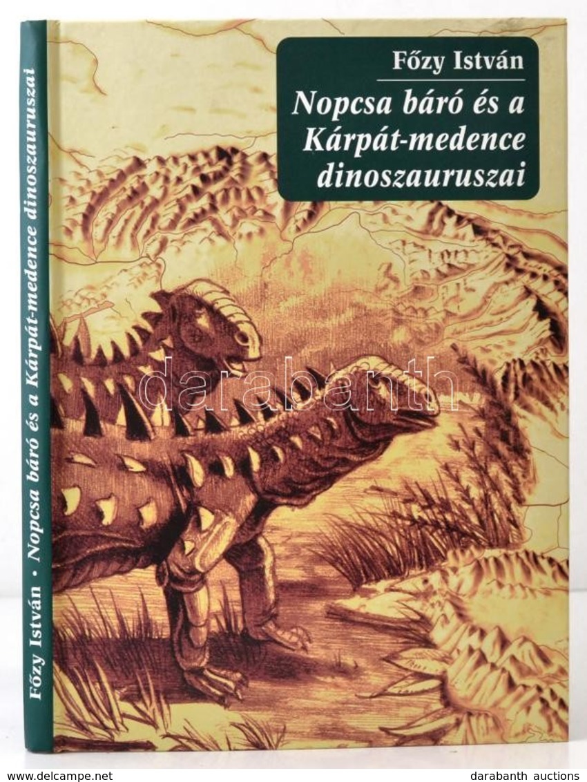 Főzy István: Nopcsa Báró és A Kárpát-medence Dinoszauruszai. Tatabánya, 2000, Alfadat-Press. Szövegközti Fekete-fehér és - Unclassified