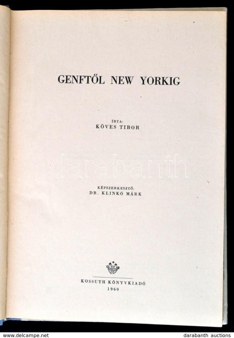 Köves Tibor: Genftől New Yorkig. Képszerk.: Dr. Klinkó Márk. Bp., 1960, Kossuth. Kiadói Félvászon-kötés, Kissé Kopott Bo - Ohne Zuordnung