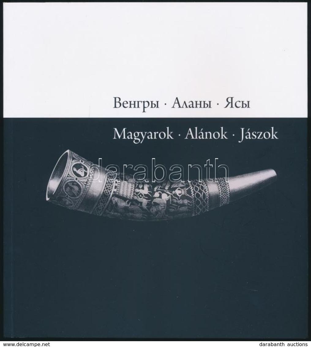 Magyarok, Alánok, Jászok. Szerk.: Sárba Katalin. Bp., 2014, Forrás Művészeti Intézet. Kiadói Papírkötés, Magyar és Orosz - Unclassified