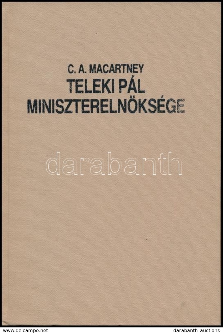 C. A. Macartney: Teleki Pál Miniszterelnöksége. 1939-1941. Fordította: Cserenyey Géza. Bp.,1993, Occidental Press. Kiadó - Non Classés