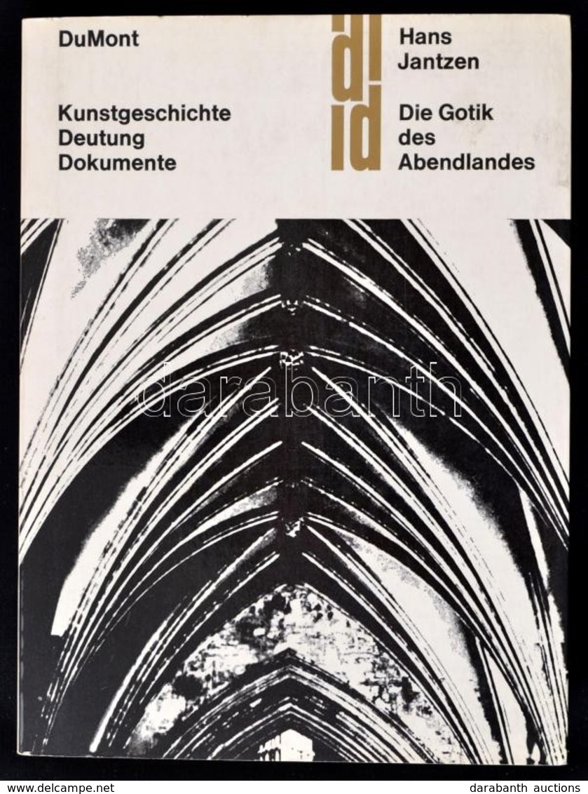 Hans Jantzen: Die Gotik Des Abendlandes. Idee Und Wandel. Köln,1963,M. DuMont Schauberg. Német Nyelven. Fekete-fehér Fot - Non Classés