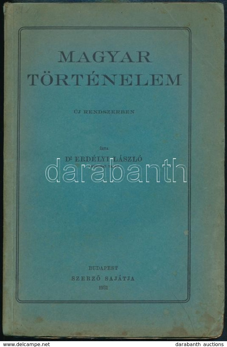 Dr. Erdélyi László: Magyar Történelem. Új Rendszerben. Bp.,1931, Szerzői Kiadás, VIII+198+2 P. Kiadói Papírkötés, Foltos - Non Classés