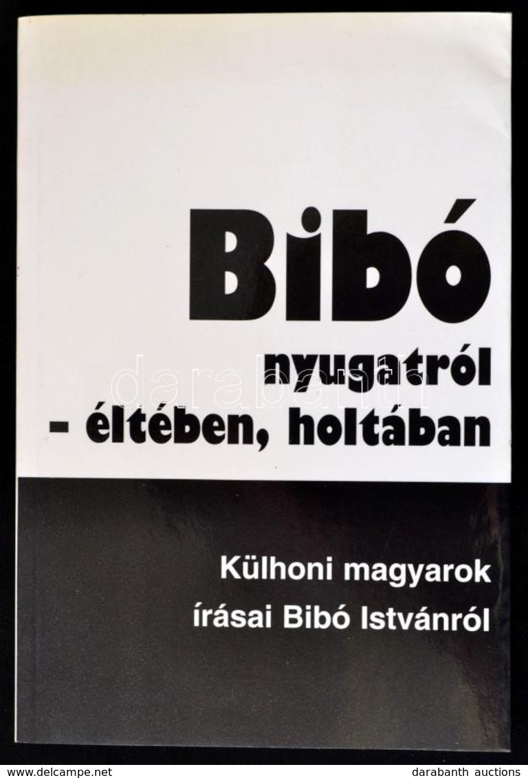 Bibó Nyugatról - Életében, Holtában. Külhoni Magyarok írásai Bibó Istvánról. Szerk.: Kende Péter. Basel-Bp., 1997, Európ - Ohne Zuordnung