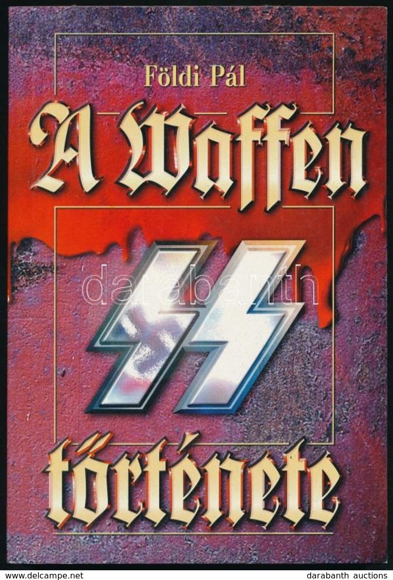 Földi Pál: A Waffen SS Története. Bp.,1999, Anno Kiadó. Kiadói Papírkötés. - Ohne Zuordnung