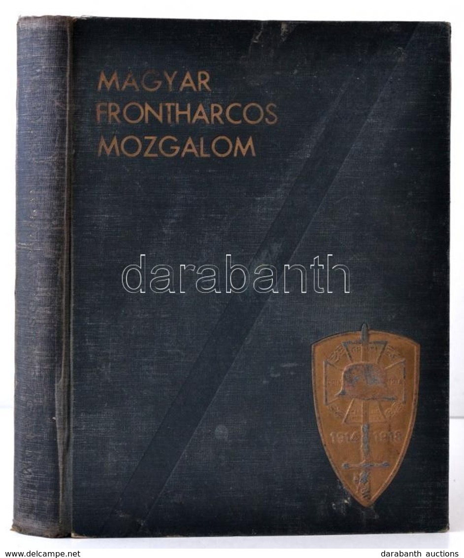 Vitéz Mándoky Sándor-Faragó László: Magyar Frontharcos Mozgalom. Megjelent Az Országos Frontharcos Szövetség Erkölcsi Tá - Non Classés