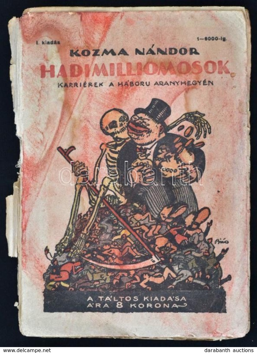 Kozma Nándor: Hadimlliomosok. Karriérek A Háború Aranyhegyén. A Borító Bíró Mihály Munkája. Bp., 1918, Táltos. Első Kiad - Non Classés