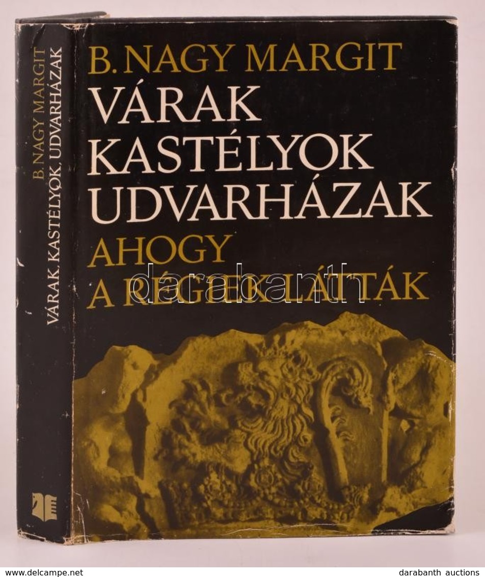 B. Nagy Margit: Várak, Kastélyok, Udvarházak. Ahogy A Régiek Látták. XVII-XVIII. Századi Erdélyi összeírások és Leltárak - Unclassified