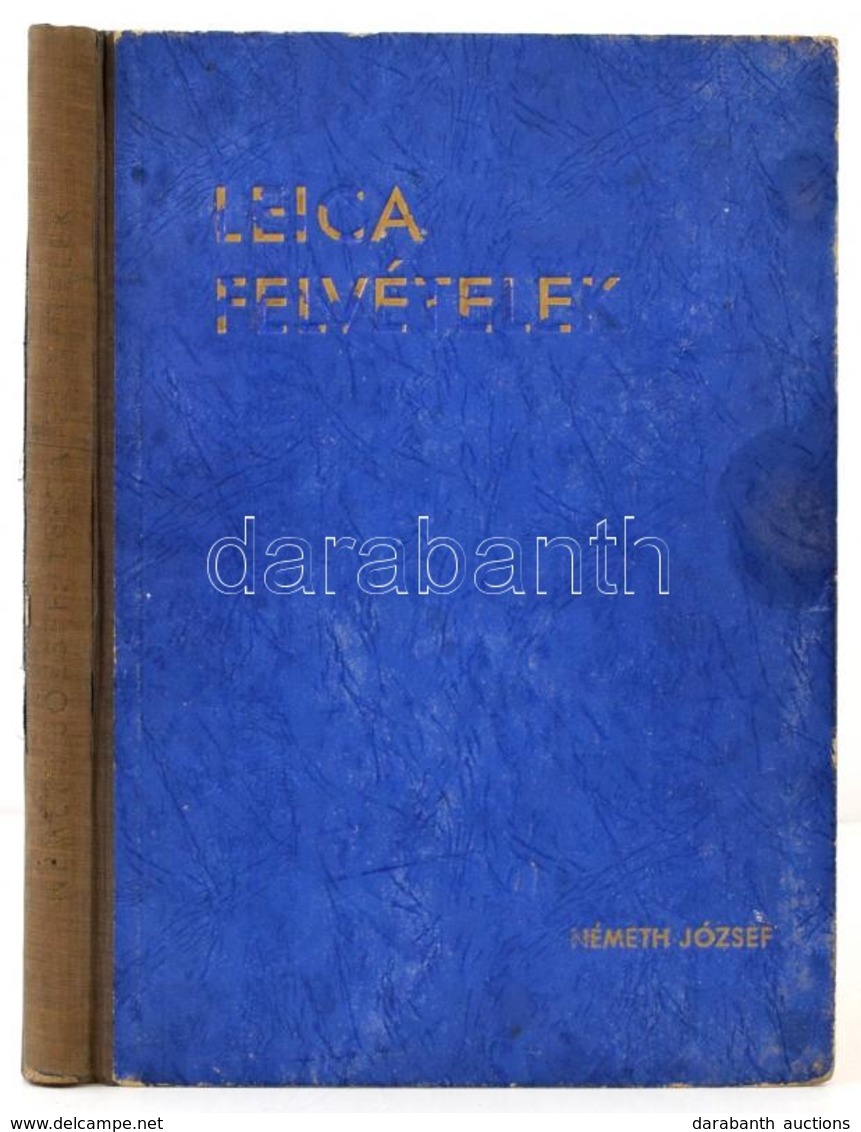 Németh József: Leica Felvételek. A Szerző 130 Felvételével.  Bp., 1944. Athenaeum. 130 P. + VIII. Kiadói, Kopott Félvász - Ohne Zuordnung