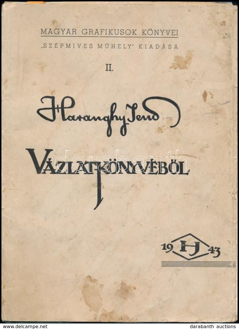 Haranghy Jenő Vázlatkönyvéből. Magyar Grafikusok Könyvei II. Bp.,1943, Szépmíves Műhely,(Kiss János-ny.), 2 Sztl. Lev. + - Non Classés