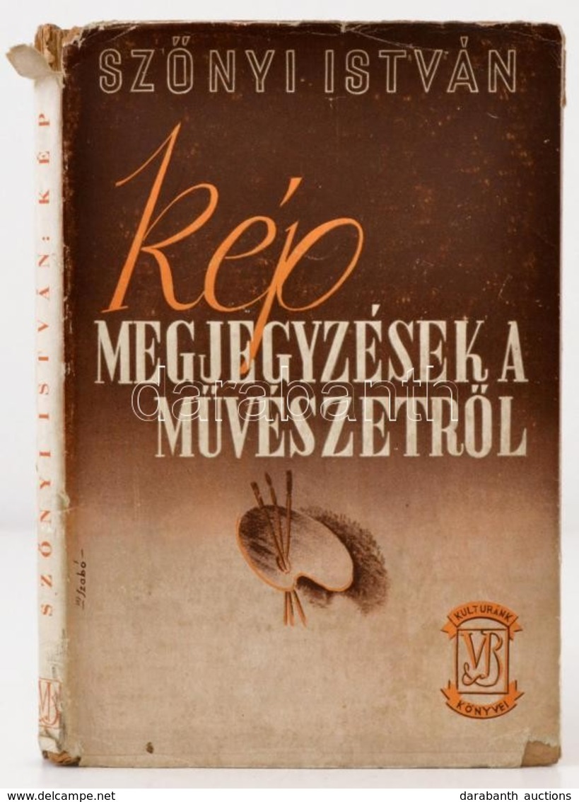 Szőnyi István: Kép Megjegyzések A Művészetről. 16 Képpel. Bp., én. Vajna és Bokor. Félvászon Kötésben, Papír Védőborítóv - Non Classés