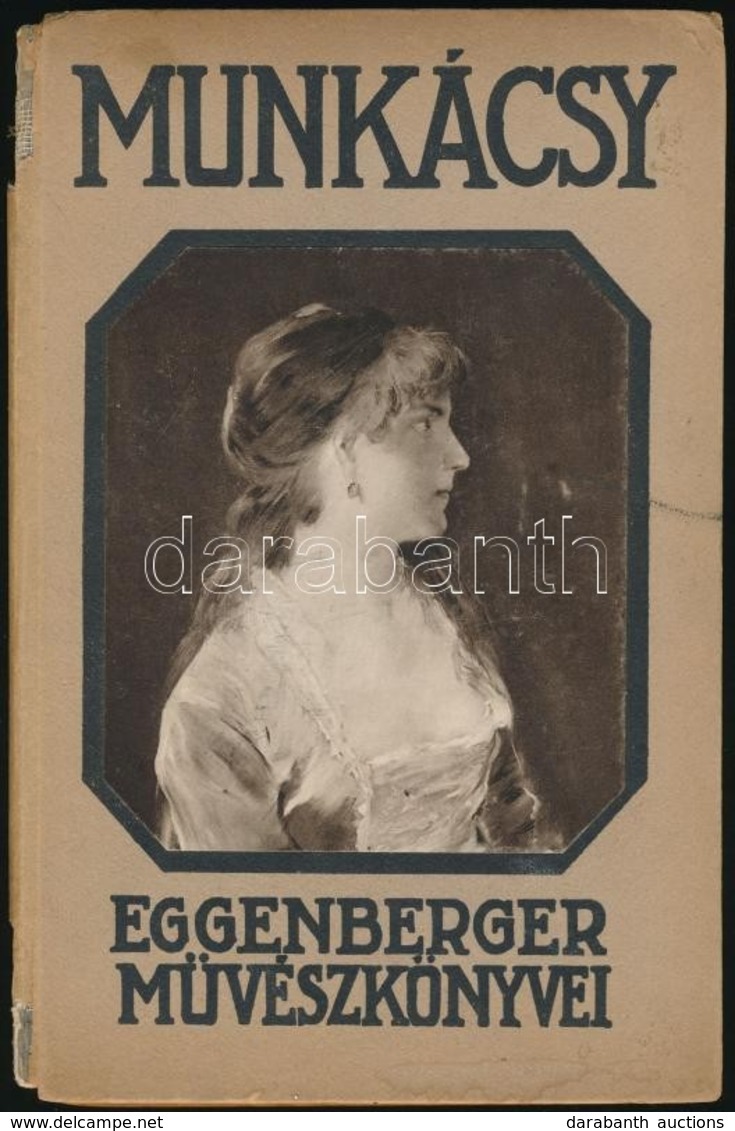 Feleky Géza: Munkácsy. Eggenberger Művészkönyvei. Bp., 1912, Eggenberger-féle Könyvkiadóvállalat. Fekete-fehér Illusztrá - Ohne Zuordnung