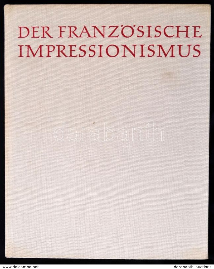 Der Französische Impressionismus. Die Hauptmeister In Der Malerei. Wolfgang Balzer Kísérőszövegével. Dresden,1958,Der Ku - Zonder Classificatie