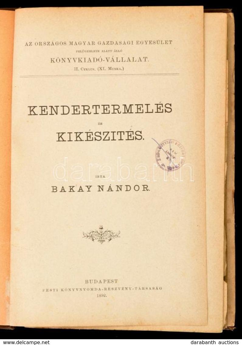 Bakay Nándor: Kendertermelés és Kikészítés. Bp.,1892, Pesti Könyvnyomda Rt., IV+192+2 P. Kiadói Aranyozott Gerincű Egész - Non Classés