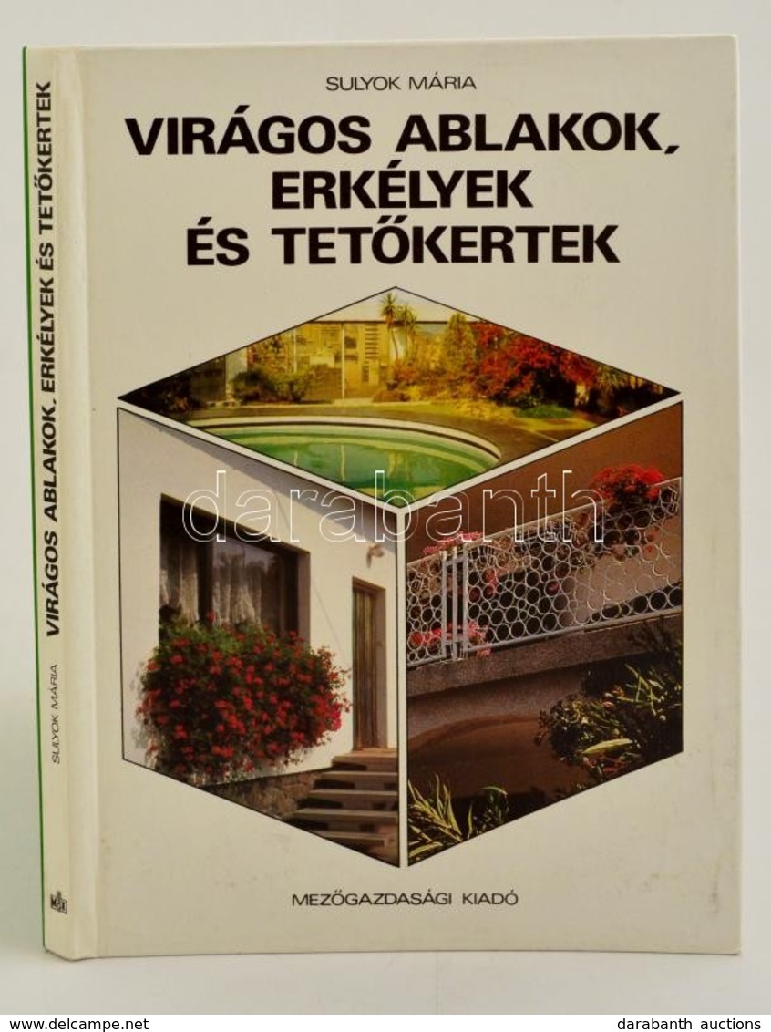 Sulyok Mária: Virágos Ablakok, Erkélyek és Tetőkertek. Bp., 1983. Mezőgazdasági. - Unclassified