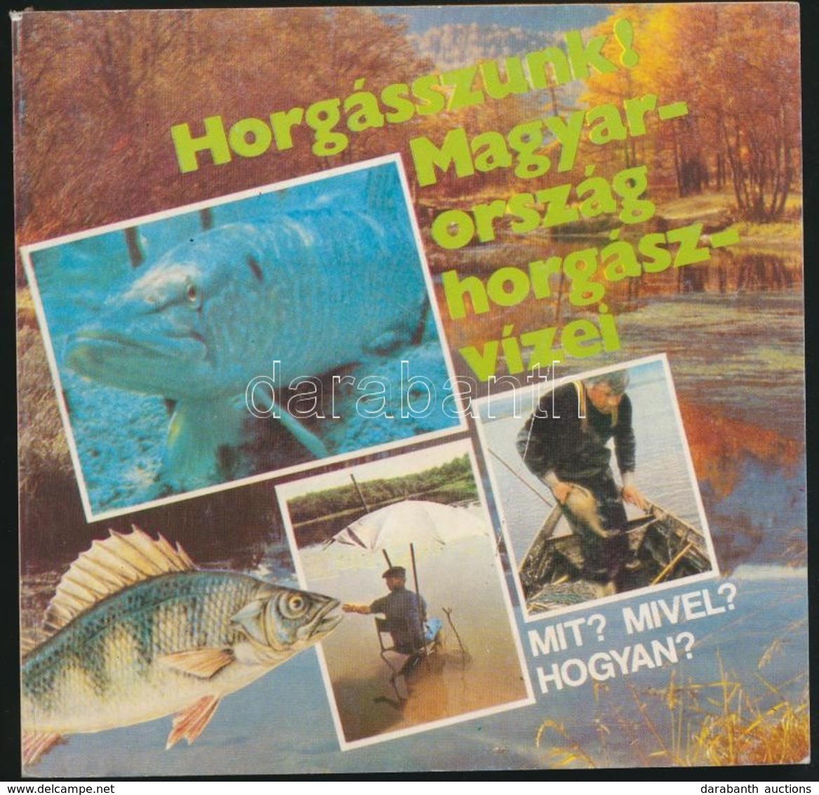 Horgászunk! Magyarország Horgászvizei. Bp.,1989, Idegenforgalmi Propaganda és Kiadó Vállalat. Kiadói Papírkötés. - Unclassified