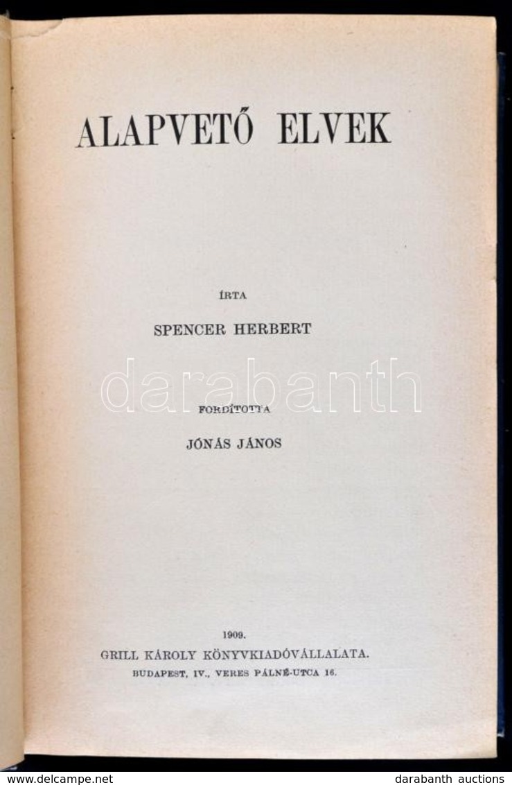 Spencer Herbert: Alapvető Elvek. Fordította: Jónás János. Társadalomtudományi Könyvtár. Bp., 1909, Grill Károly, (Légrád - Non Classés