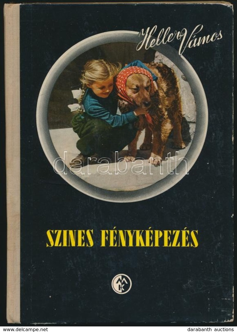 Heller Andor, Vámos László: Színes Fényképezés. Bp. 1956, Műszaki Könyvkiadó. Számos Illusztrációval, Színes Képekkel. K - Ohne Zuordnung