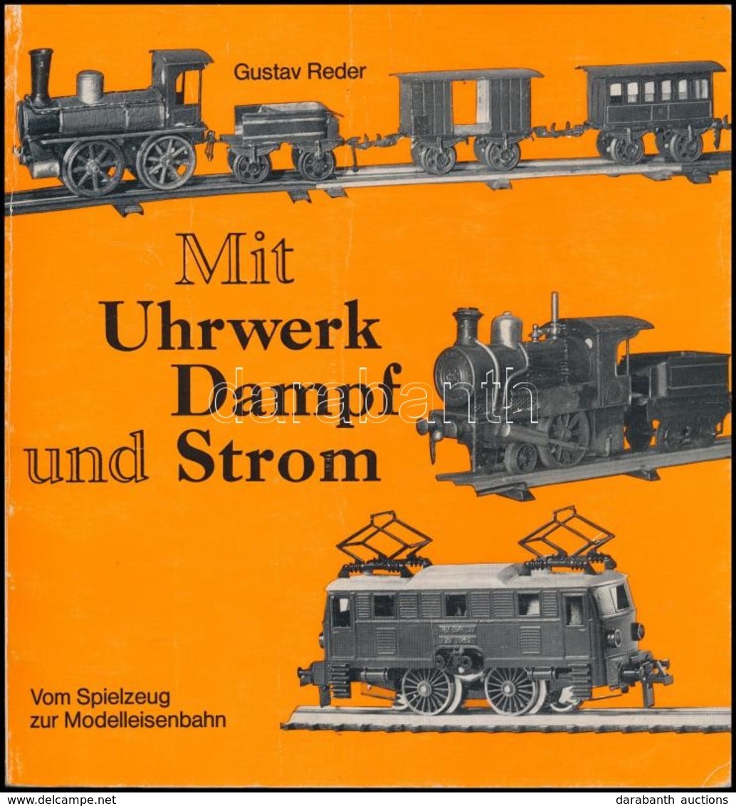 Reder, Gustav: Mit Uhrwerk, Dampf Und Strom. Vom Spielzeug Zur Modelleisenbahn. Düsseldorf, 1970, Alba Buchverlag. Kiadó - Zonder Classificatie