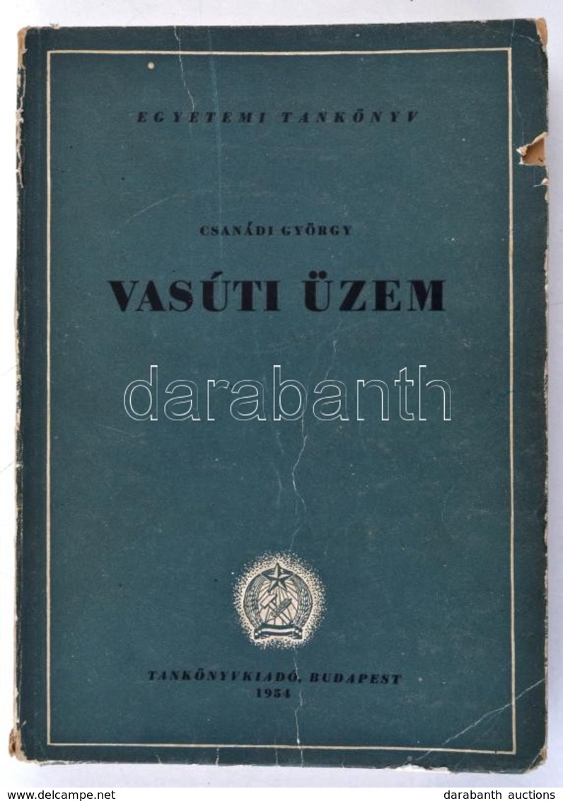 Csanádi György: Vasúti üzem. Bp.,1954, Tankönyvkiadó. Kiadói Papírkötés, Szakad, Kissé Viseltes Borítóval. Megjelent 180 - Unclassified