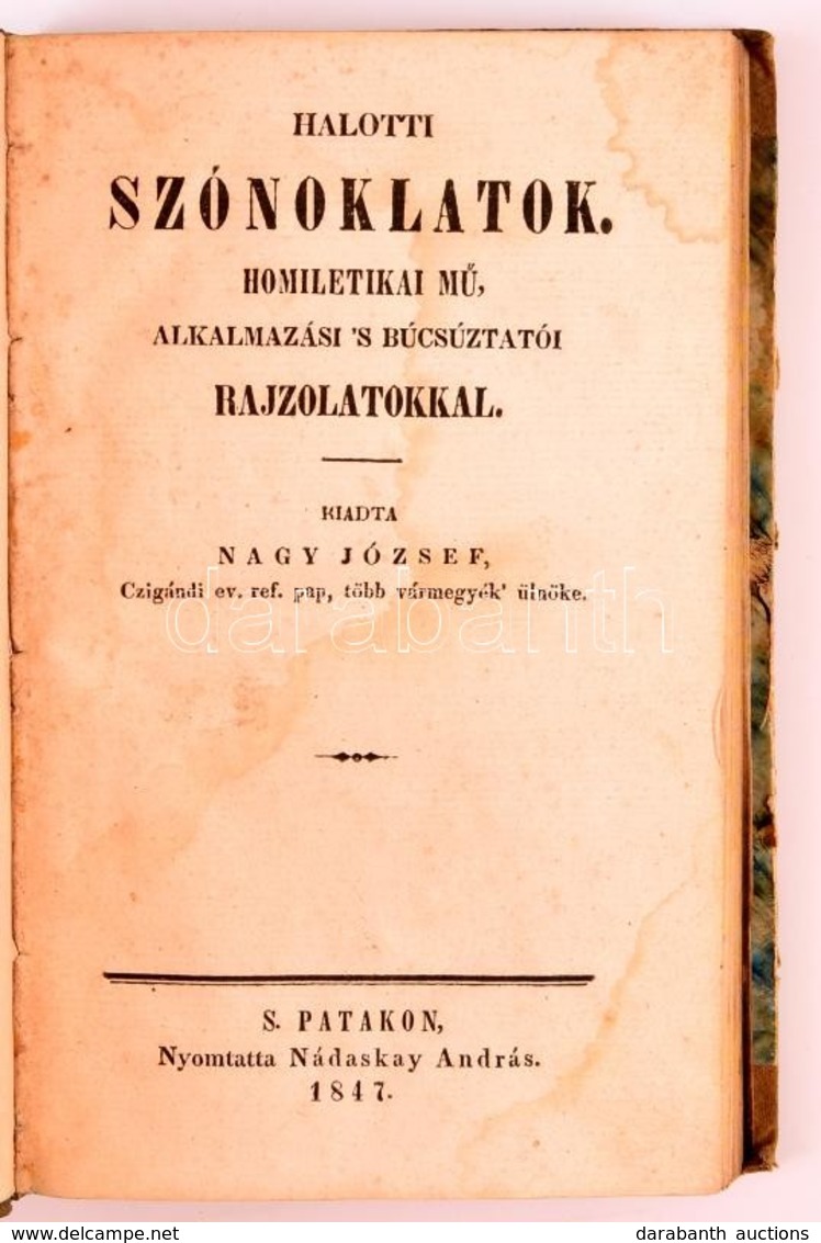 [Nagy József]: Halotti Szónoklatok. Homiletikai Mű, Alkalmazási 's Búcsúztatói Rajzolatokkal. Sárospatak, 1847, Nádaskay - Zonder Classificatie