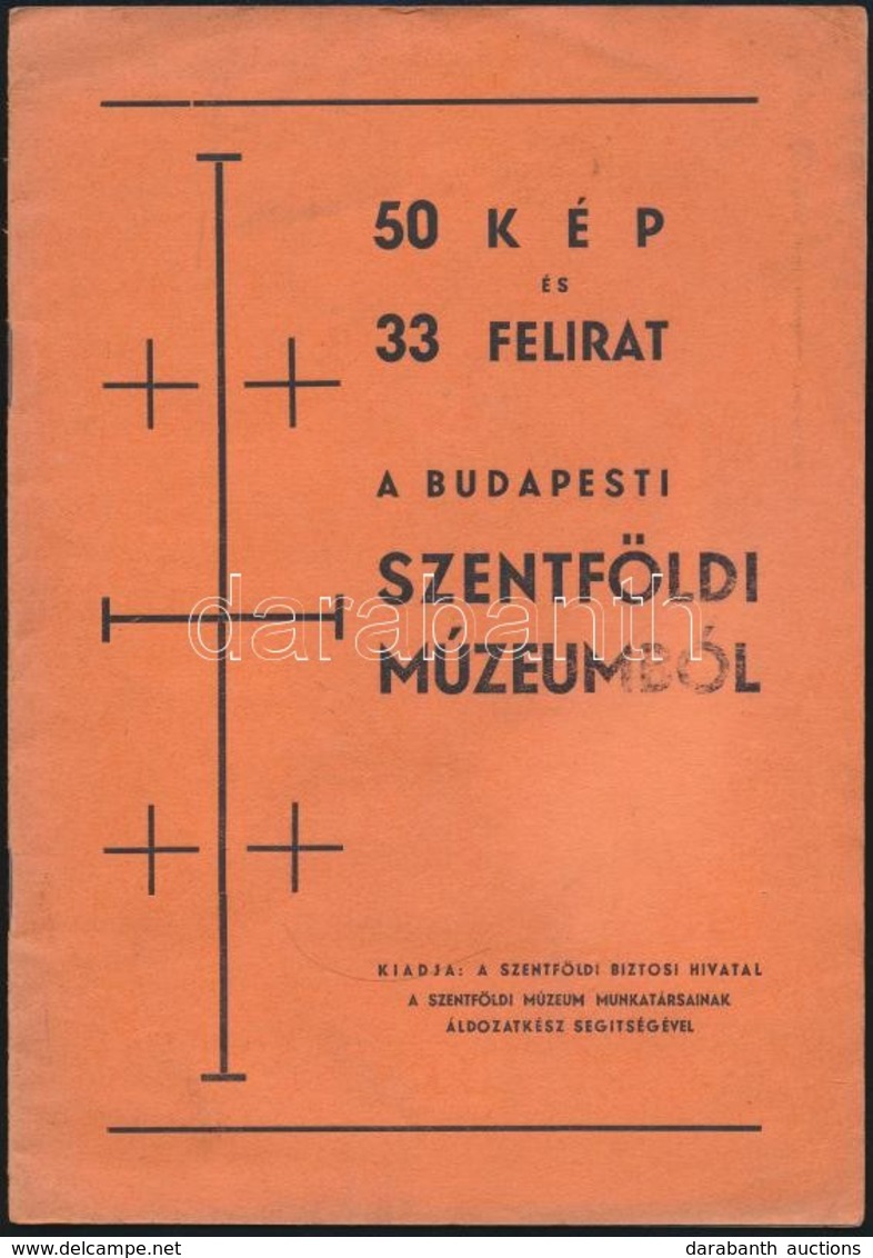 50 Kép és 33 Felirat A Budapesti Szentföldi Múzeumból. Kiadja: A Szentföldi Biztosi Hivatal. Bp., é.n., Kerbolt Béla-ny. - Ohne Zuordnung