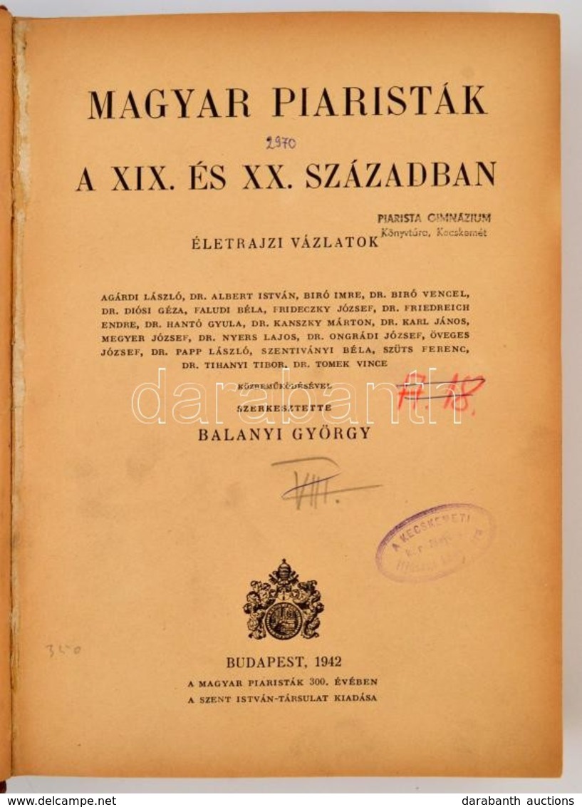 Balanyi György: Magyar Piaristák A XIX. és XX. Században. Életrajzi Vázlatok. Szerkesztette: - -. Bp.,1942, Szent István - Unclassified