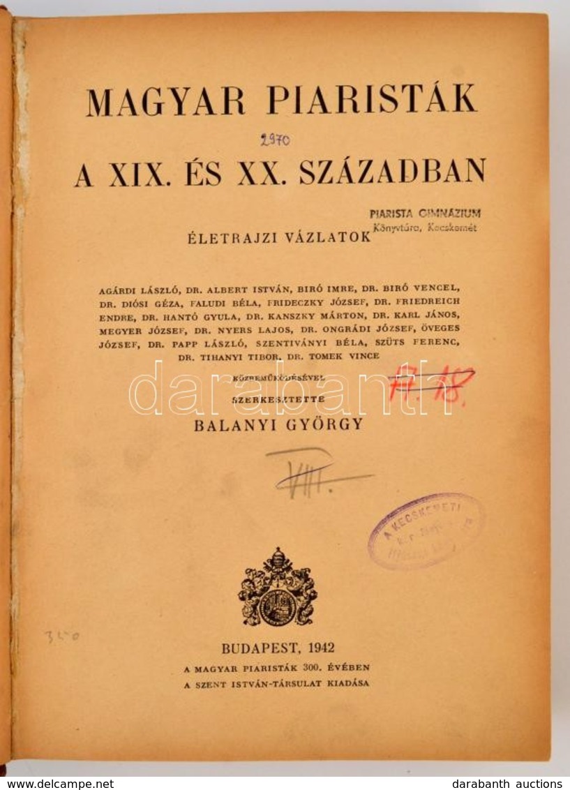 Balanyi György: Magyar Piaristák A XIX. és XX. Században. Életrajzi Vázlatok. Szerkesztette: - -. Bp.,1942, Szent István - Non Classés