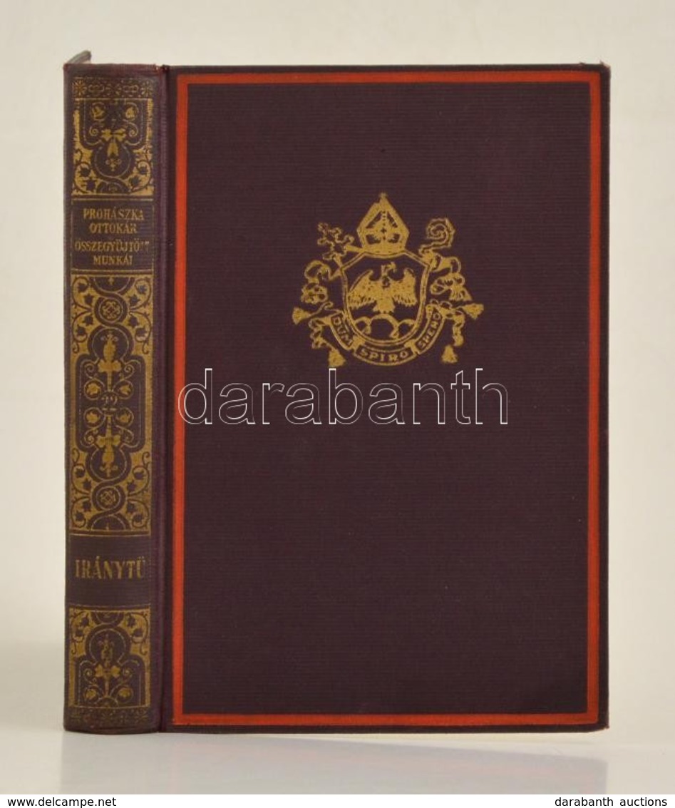 Prohászka Ottokár: Iránytű. Prohászka Ottokár Összegyűjtött Munkái. XXII. Kötet. Sajtó Alá Rendezte, Bevezetést írta: Sc - Ohne Zuordnung