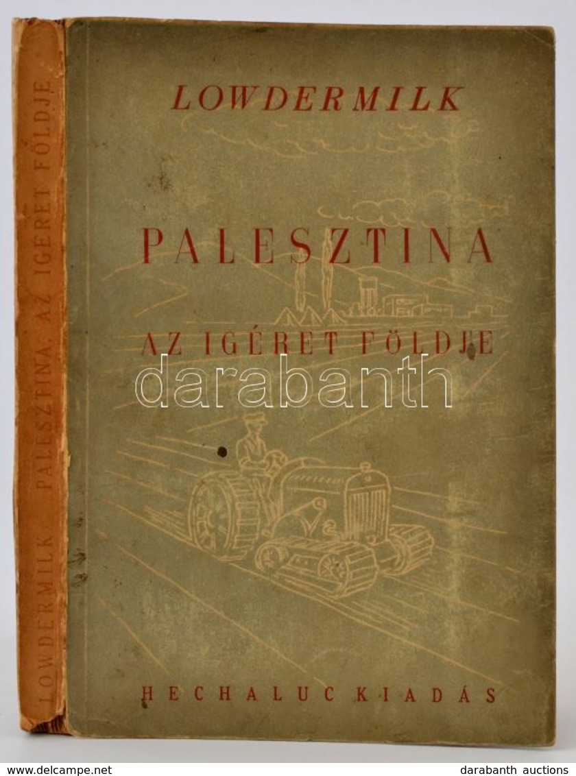 Walter Clay Lowdermilk: Palesztina. Az Igéret Földje. Sir. E. John Russell Előszavával. Fordította: Lőw Éva. Bp., 1946,  - Non Classés