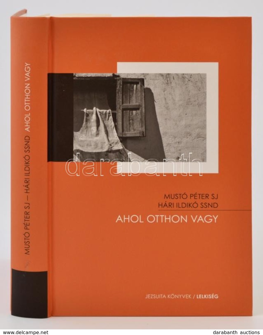 Mustó Péter-Hári Ildikó: Ahol Otthon Vagy. Bp., 2017, Jezsuita Kiadó. Kiadói Kartonált Papírkötés, Jó állapotban. - Non Classés