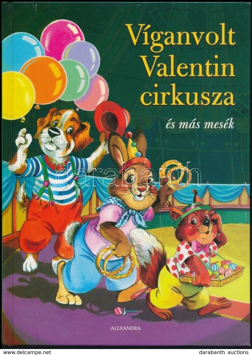 Edwards Zsuzsanna: Víganvolt Valentin Cirkusza és Más Mesék. Pécs, 2006, Alexandra. Kiadói Kartonált Papírkötés. - Unclassified