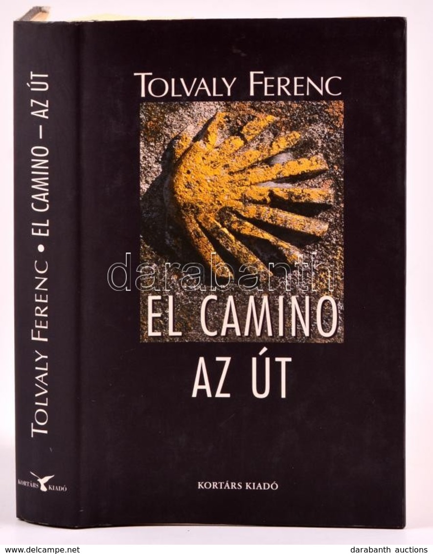 Tolvaly Ferenc: El Camino - Az út. Bp., 2005. Kortárs Kiadó. Egészvászon Kötésben, Papír Védőborítóval - Unclassified