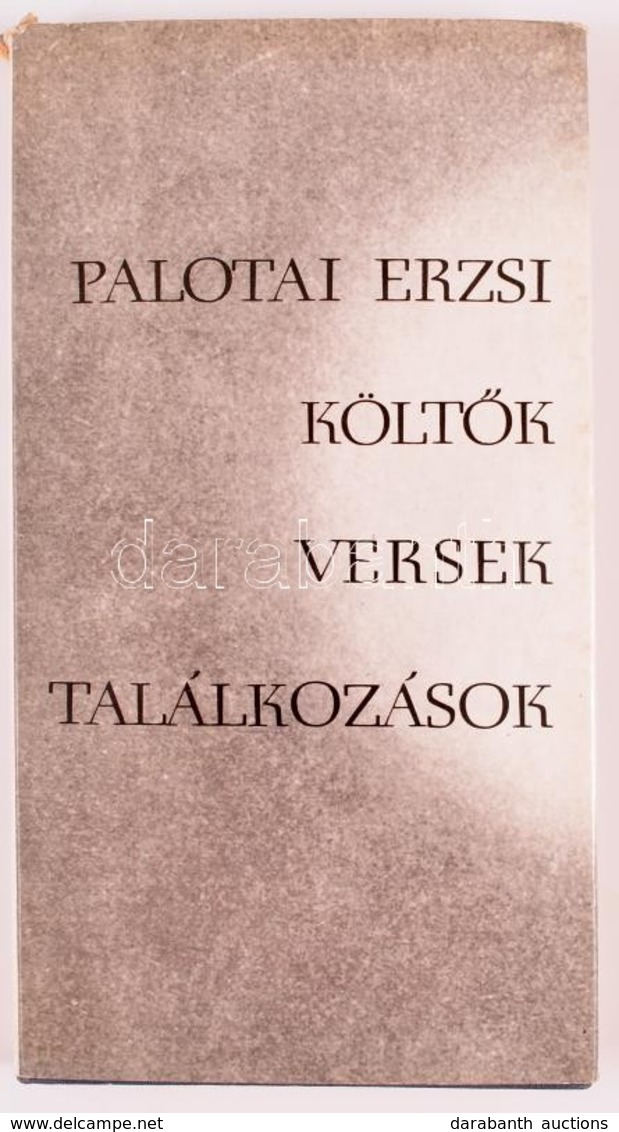 Palotai Erzsi: Költők, Versek, Találkozások. Bp.,1974, Szépirodalmi. Kiadói Egészvászon-kötés, Kiadói Papír Védőborítóba - Ohne Zuordnung