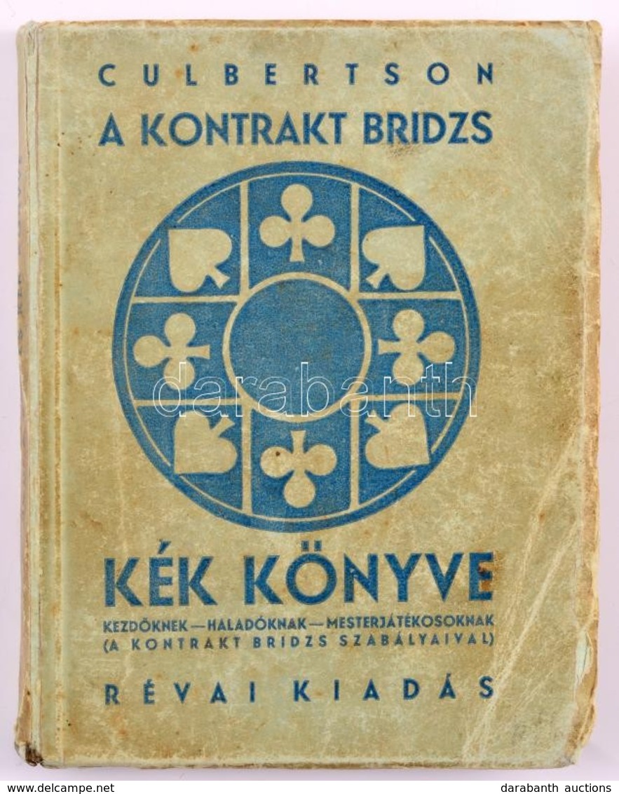 Culbertson, Ely: A Kontrakt Bridzs Kék Könyve. Bp., 1930, Révai. Kiadói Papírkötés, Kopottas állapotban. - Non Classés