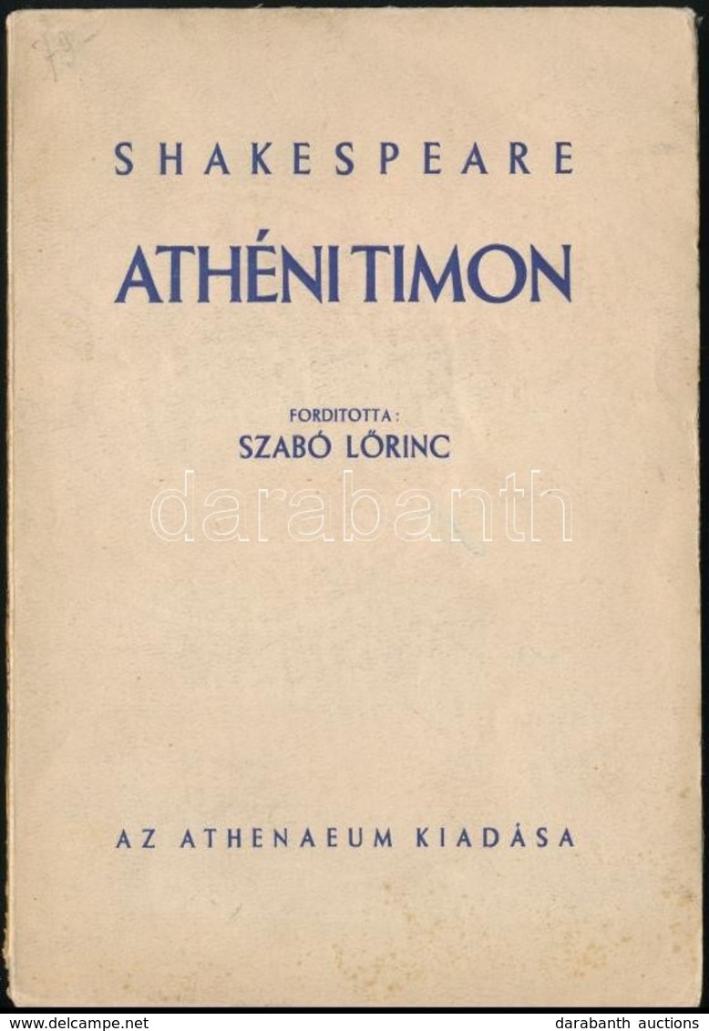 William Shakespeare: Athéni Timon. Fordította: Szabó Lőrinc. Bp.,é.n., Athenaeum. Kiadói Papírkötés, Jó állapotban. - Unclassified