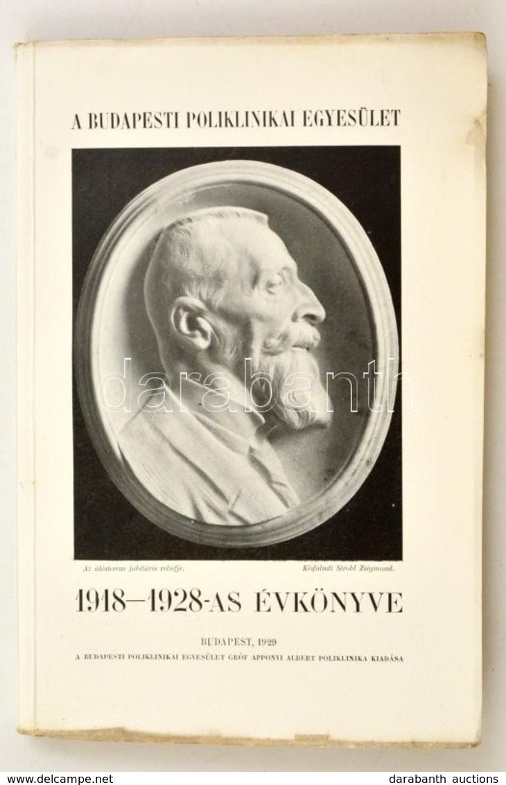 Budapesti Poliklinikai Egyesület 1918-1928-as évkönyve. Szerk.: Dr. Lobmayer Géza. Bp.,1929, Budapesti Poliklinikai Egye - Non Classés