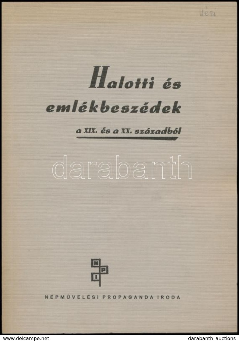 Halotti és Emlékbeszédek A XIX. és XX. Századból. Vál. és Szerkesztette, A Bevezetést írta, és A Jegyzeteket összeállíto - Unclassified