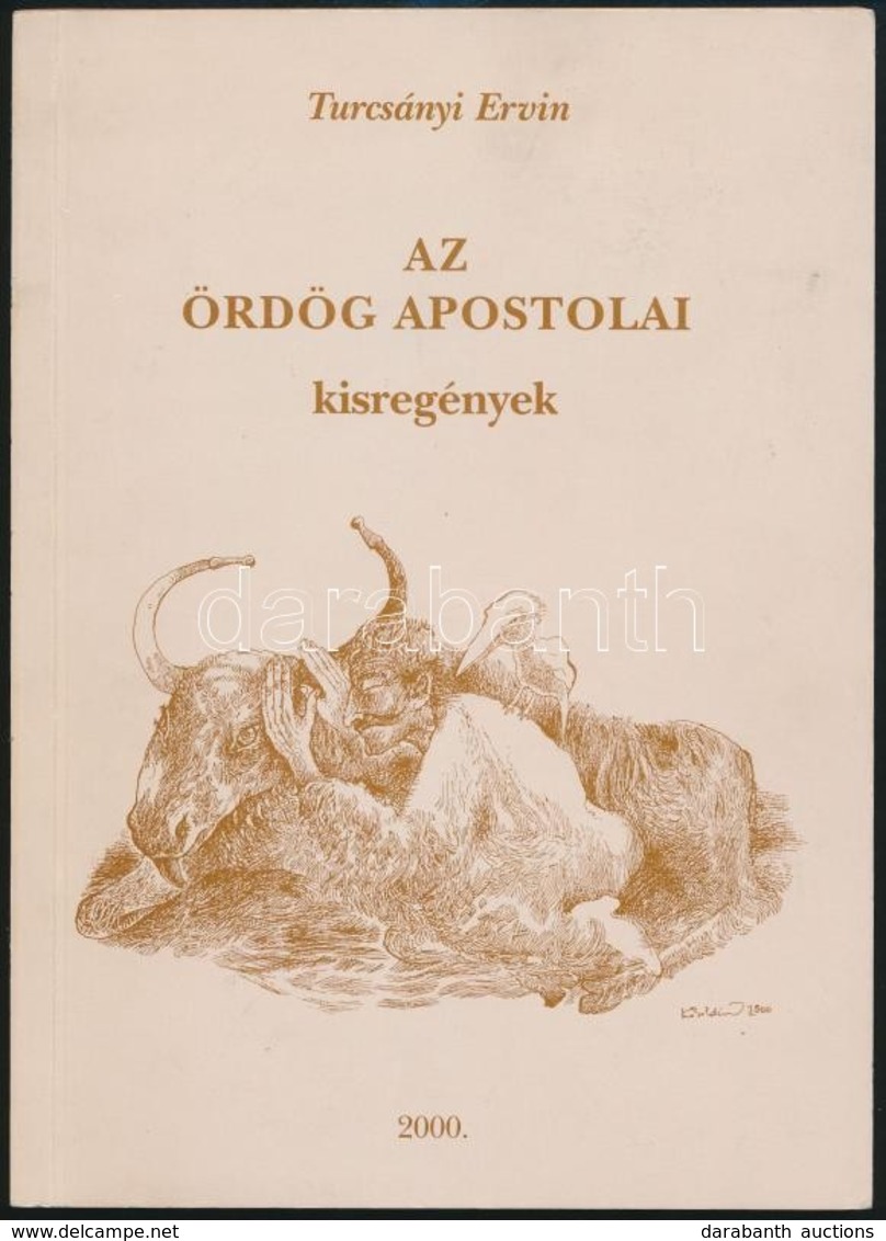 Turcsányi Ervin: Az ördög Apostolai. Három Kisregény. Hn.,2000, Kn. Kiadói Papírkötés, Jó állapotban. A Szerző által Ded - Zonder Classificatie