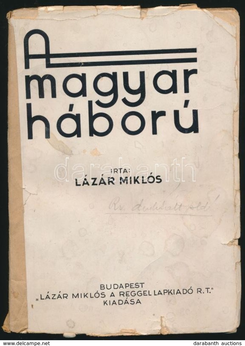 Lázár Miklós: A Magyar Háború. Bp.,(1933),Lázár Miklós, 176 P. Kiadói Hiányos Papírkötésben, A Papírborítója Hiányos. A  - Non Classés