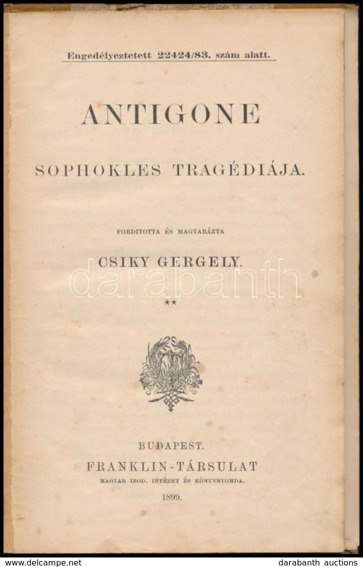 Szophoklész: Antigone. Sophokes Tragédiája. Fordította és Magyarázta: Csiky Gergely. Bp.,1899, Franklin,95 P. Átkötött F - Zonder Classificatie