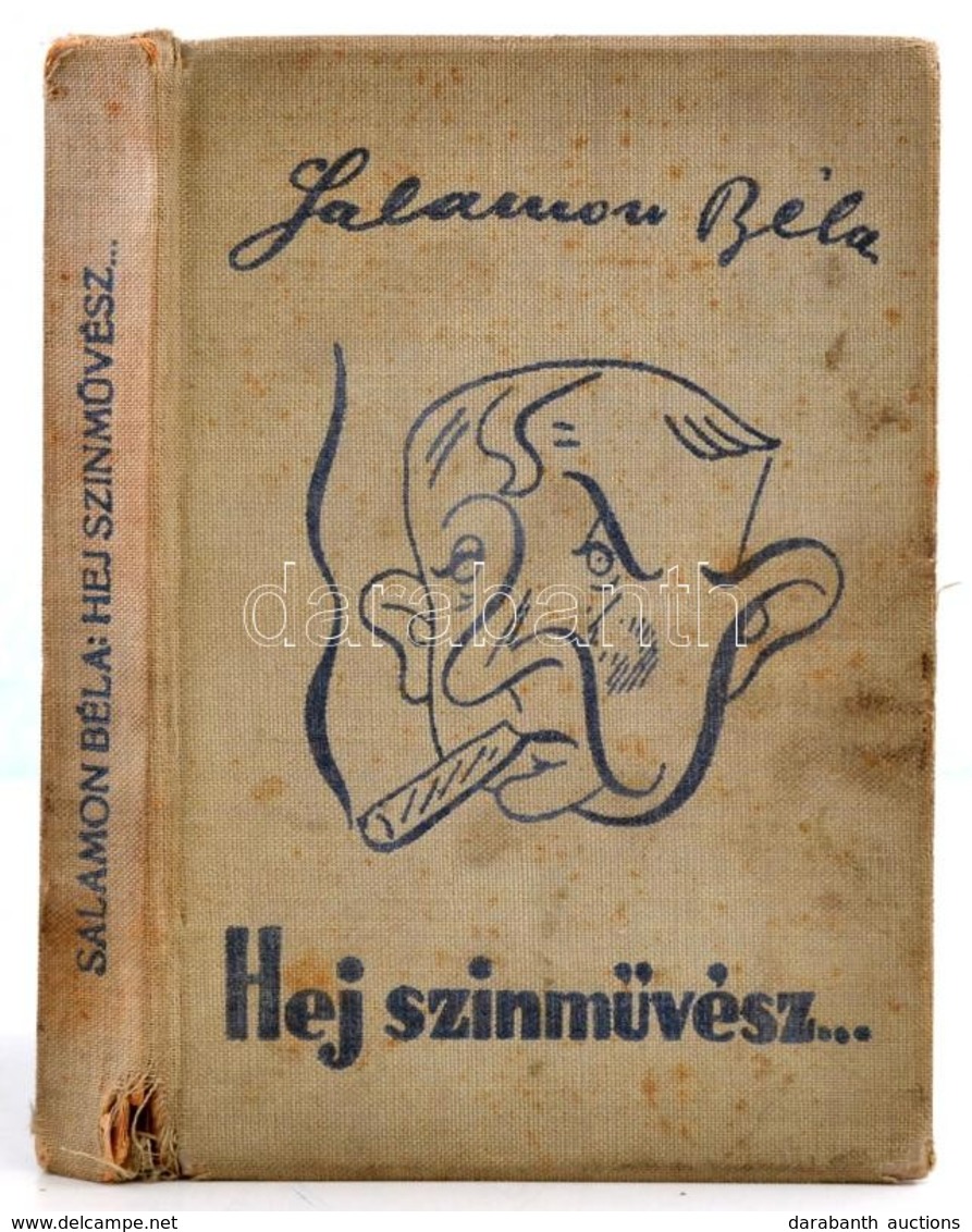 Salamon Béla: Hej Színművész!... Bp., 1939, Szerzői Kiadás. Első Kiadás! Kiadói Illusztrált Egészvászon-kötésben, Megvis - Unclassified