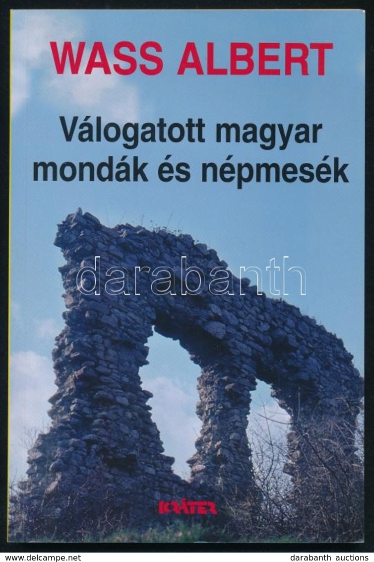 Wass Albert: Válogatott Magyar Mondák és Népmesék. Pomáz, 2002, Kráter. Kiadói Papírkötés. - Zonder Classificatie