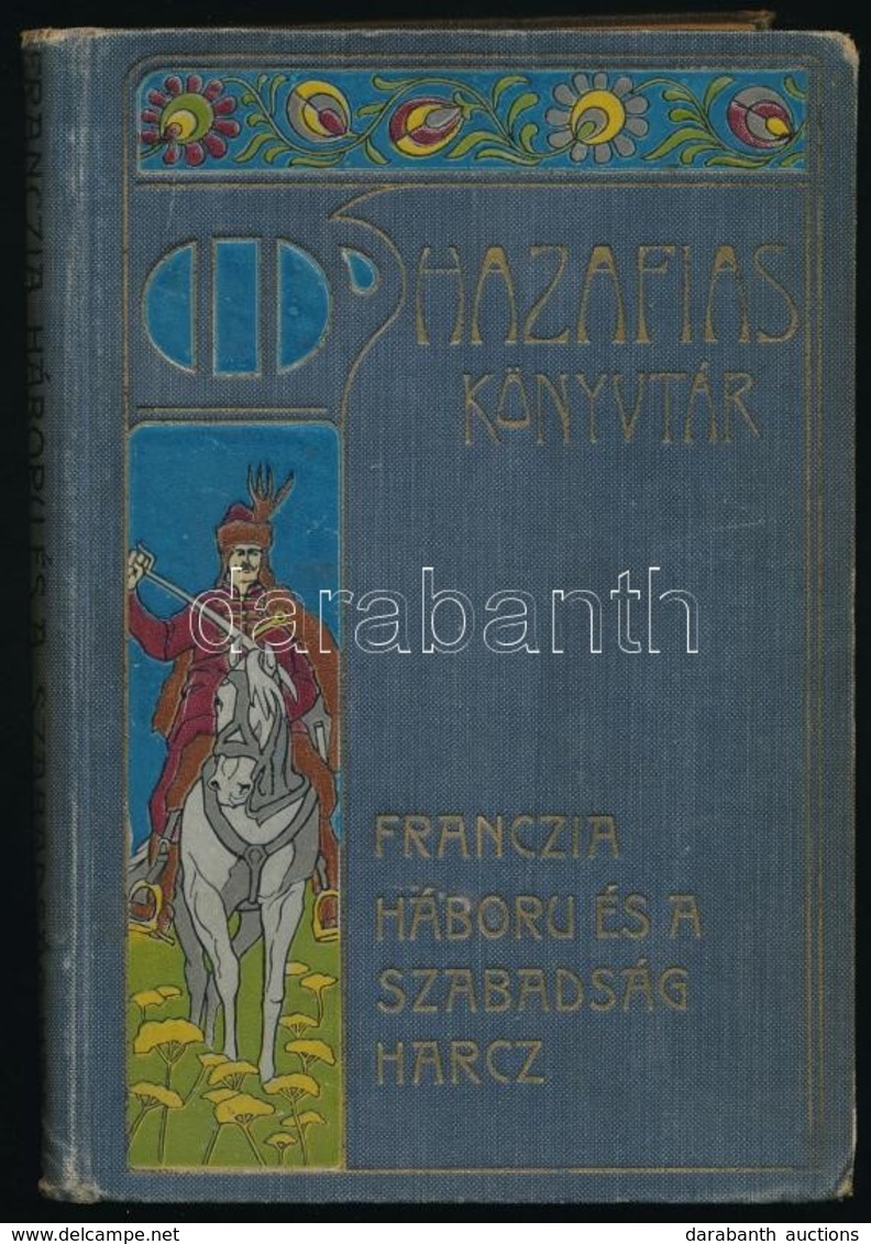 Gaal Mózes: Francia Háború és A Szabadságharc. Hazafias Könyvtár. IX. Kötet. Bp.-Pozsony,[1902],Stampfel Károly, 4+144 P - Zonder Classificatie