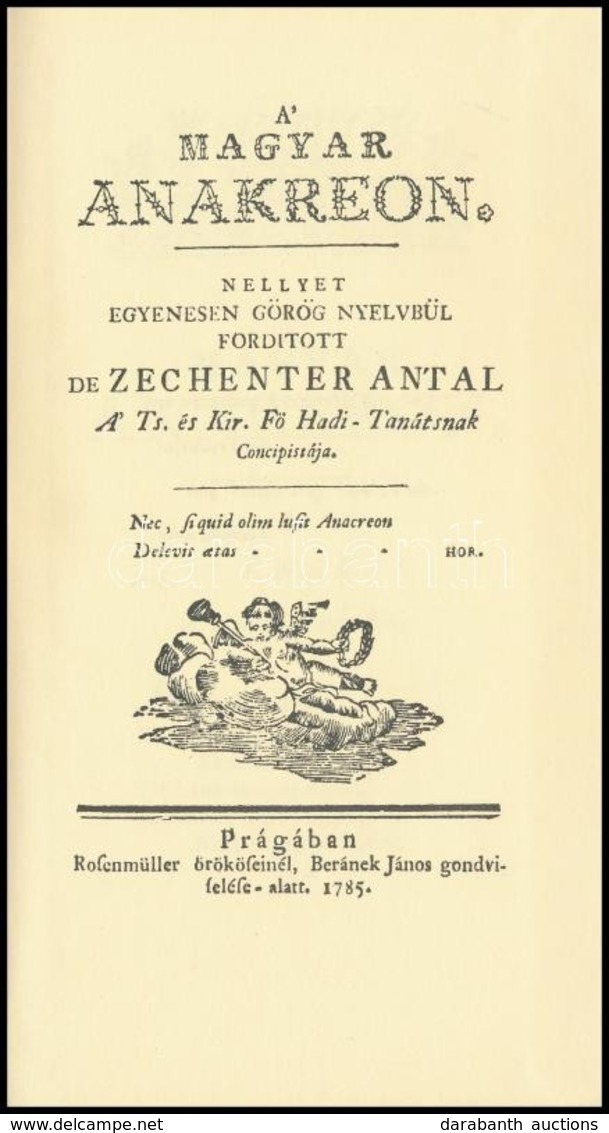 Zechenter Antal: A' Magyar Anakreon. 1785-ben, Prágában Rofenmüller örököseinél, Beránek János Gondviselése Alatt Megjel - Non Classés