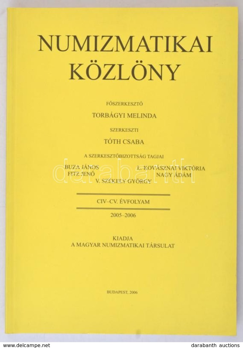 Numizmatikai Közlöny CIV.-CV. évfolyam, 2005-2006. Budapest, Magyar Numizmatikai Társulat, 2006. Használt, Jó állapotú P - Ohne Zuordnung