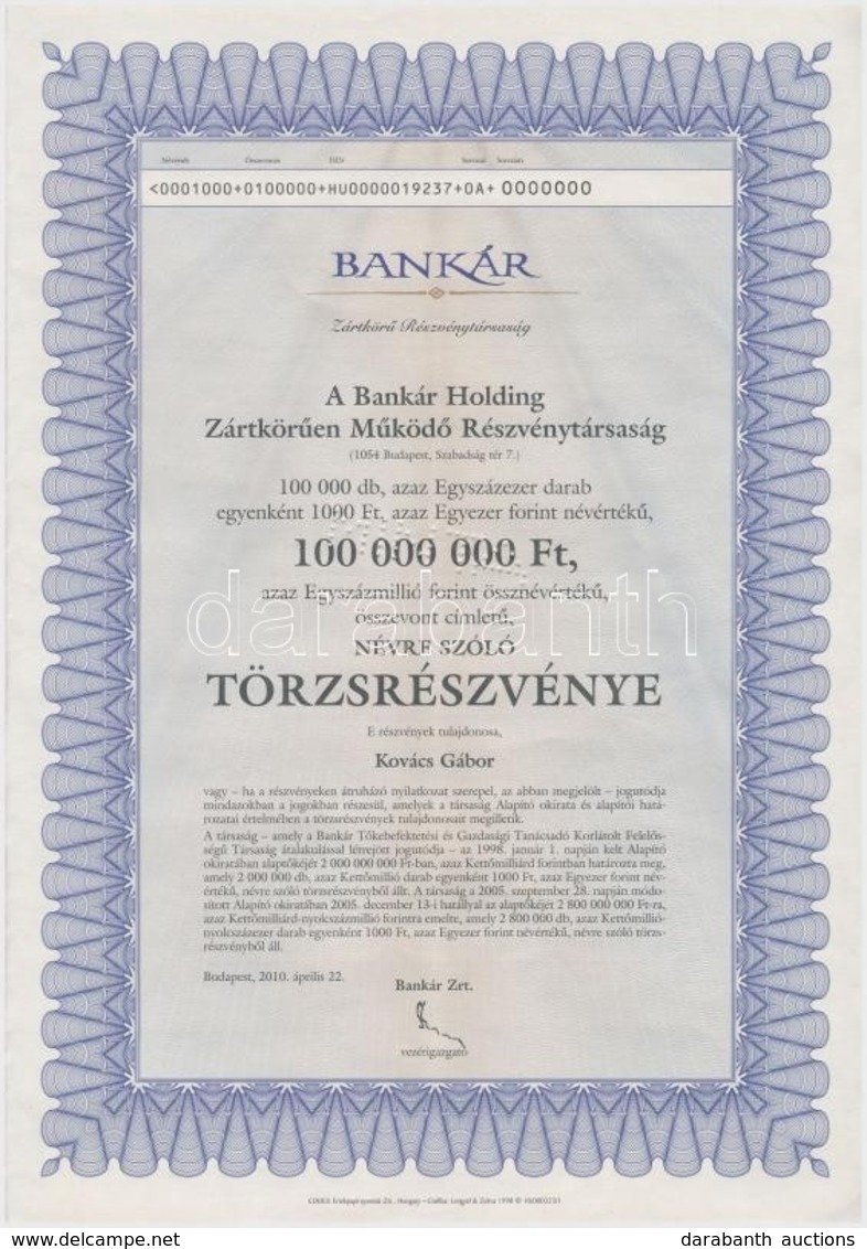 Budapest 2010. 'Bankár Holding Zártkörűen Működő Részvénytársaság' Százezer Darab Névre Szóló Törzsrészvénye Egyenként 1 - Ohne Zuordnung