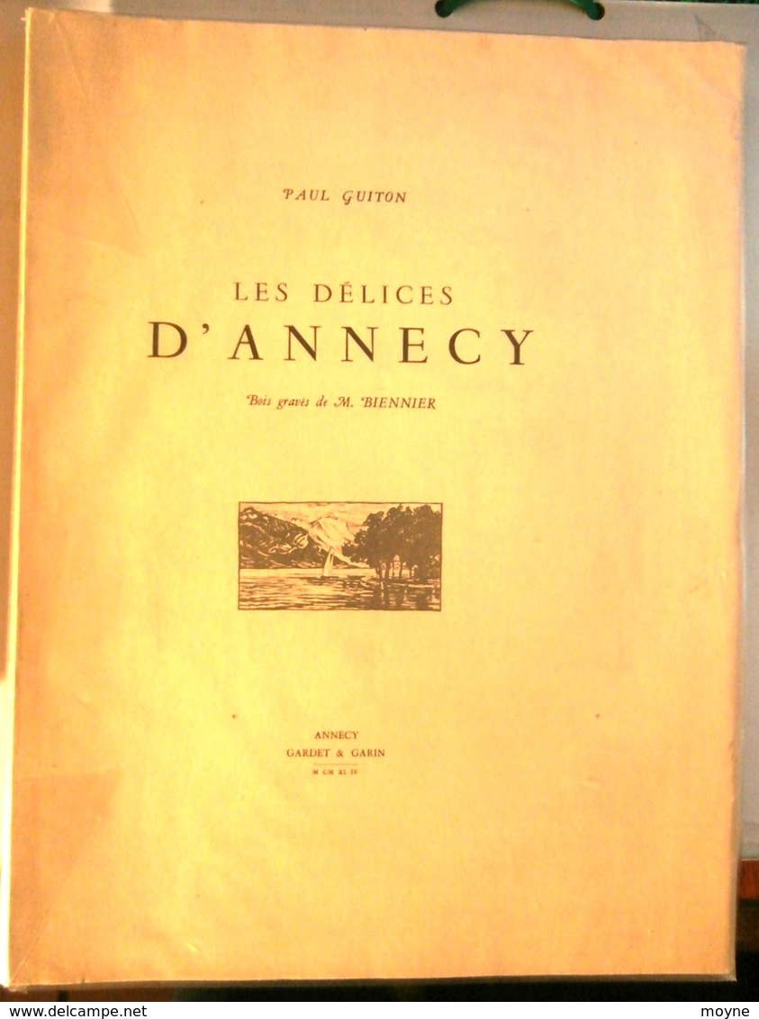 LES DELICES D'ANNECY - Par  Paul  GUITON - Bois Gravés De M. Biennier - Peintre De Savoie - Ex. Numéroté 103 Sur 450 - Alpes - Pays-de-Savoie