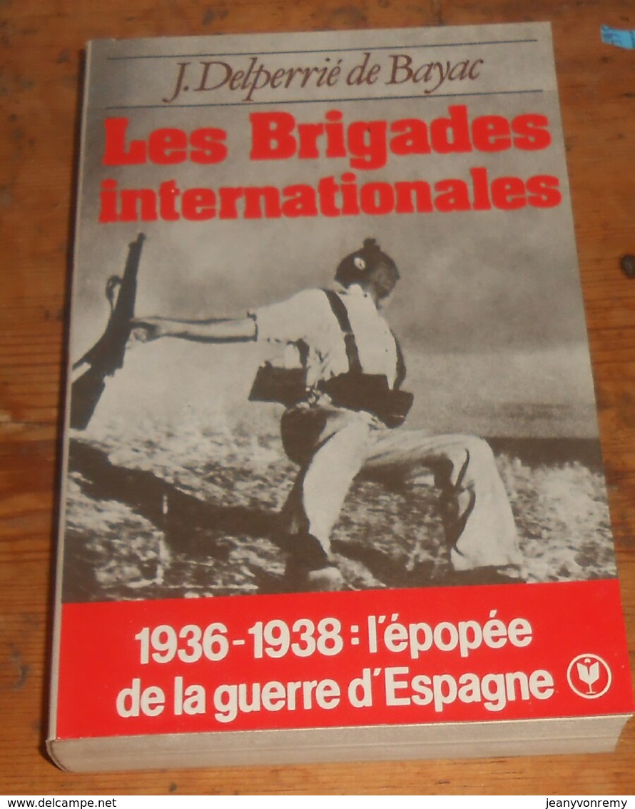 Les Brigades Internationales. J. Delperrié De Bayac.1985. - Histoire