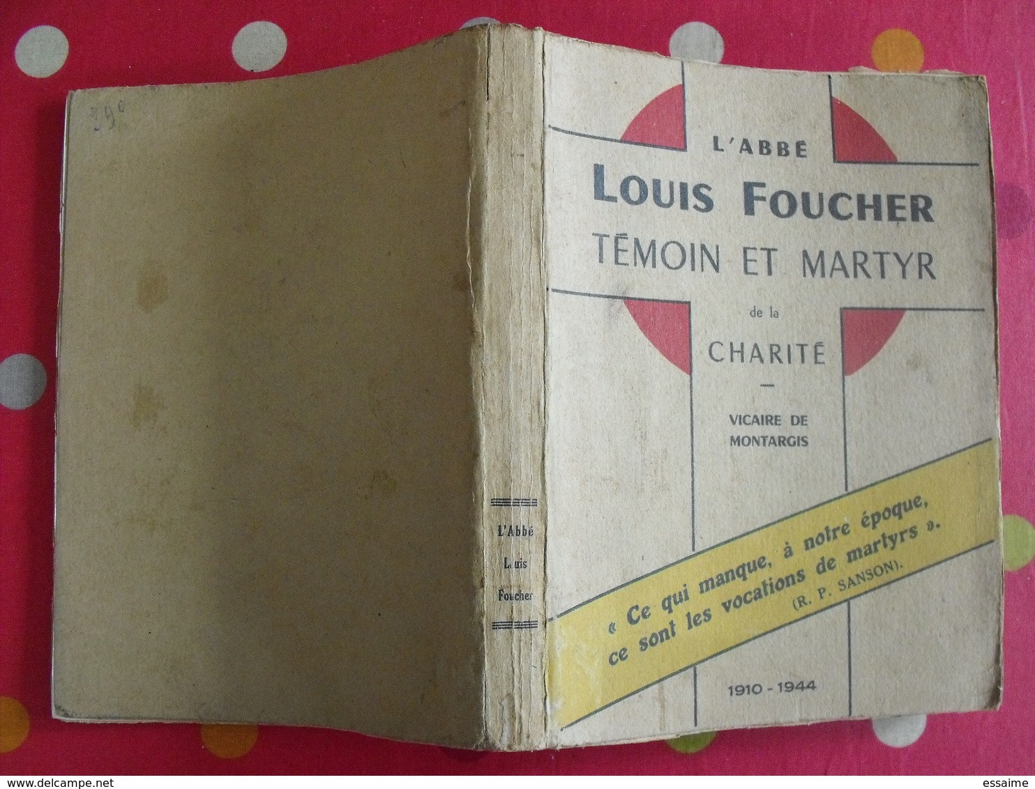 L'abbé Louis Foucher, Témoin Et Martyr De La Charité. Vicaire De Montargis 1910-1944. L'éclaireur 1951 - War 1939-45