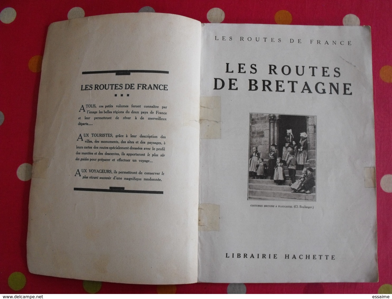 Les Routes De Bretagne. Hachette 1930. Bien Illustré De Photos - Bretagne